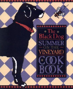The Black Dog Summer on the Vineyard Cookbook The Black Dog Summer on the Vineyard Cookbook
