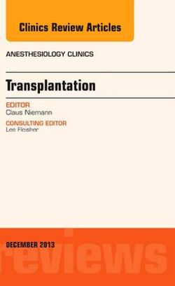 Transplantation, an Issue of Anesthesiology Clinics Transplantation, an Issue of Anesthesiology Clinics