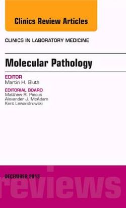 Molecular Pathology, an Issue of Clinics in Laboratory Medicine Molecular Pathology, an Issue of Clinics in Laboratory Medicine