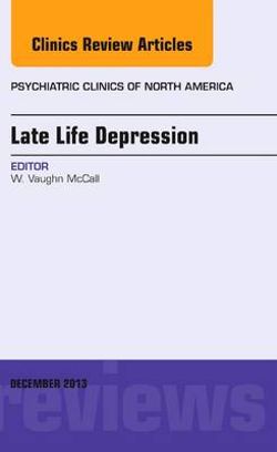 Late Life Depression, An Issue of Psychiatric Clinics Late Life Depression, An Issue of Psychiatric Clinics