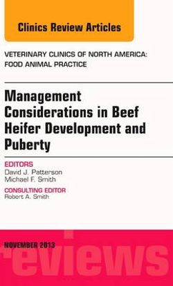 Beef Heifer Development, an Issue of Veterinary Clinics: Food Animal Practice Beef Heifer Development, an Issue of Veterinary Clinics: Food Animal Practice