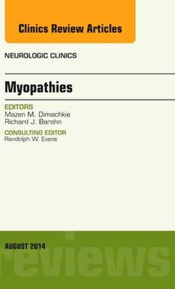 Myopathies, An Issue of Neurologic Clinics Myopathies, An Issue of Neurologic Clinics