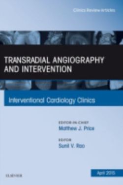 Transradial Angiography and Intervention, An Issue of Interventional Cardiology Clinics: Volume 4-2 Transradial Angiography and Intervention, An Issue of Interventional Cardiology Clinics: Volume 4-2