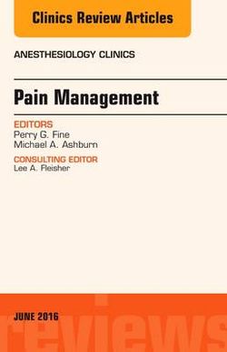 Pain Management, an Issue of Anesthesiology Clinics Pain Management, an Issue of Anesthesiology Clinics