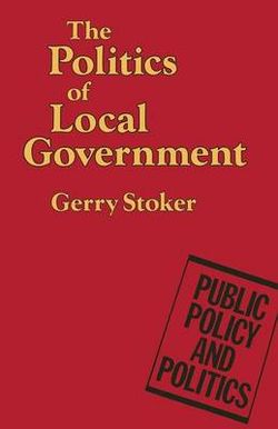 The Politics of Local Government The Politics of Local Government