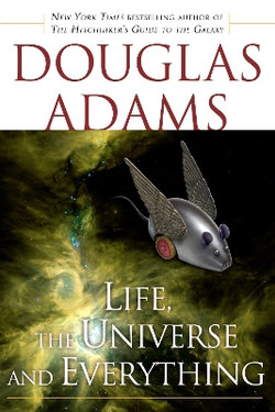 Life, the Universe and Everything Life, the Universe and Everything