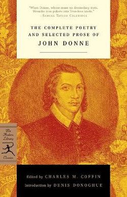 The Complete Poetry and Selected Prose of John Donne The Complete Poetry and Selected Prose of John Donne