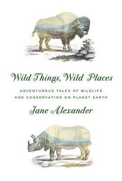 Wild Things, Wild Places Wild Things, Wild Places