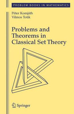 Problems and Theorems in Classical Set Theory Problems and Theorems in Classical Set Theory