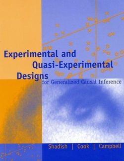 Experimental and Quasi-Experimental Designs for Generalized Causal Inference Experimental and Quasi-Experimental Designs for Generalized Causal Inference