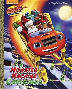 A Monster Machine Christmas (Blaze and the Monster Machines) A Monster Machine Christmas (Blaze and the Monster Machines)