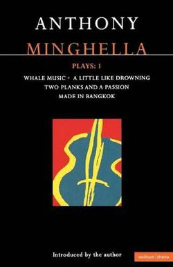 Minghella Plays: "Whale Music", "A Little Like Drowning","Two Planks and a Passion", "Made in Bangkok" v. 1 Minghella Plays: "Whale Music", "A Little Like Drowning","Two Planks and a Passion", "Made in Bangkok" v. 1
