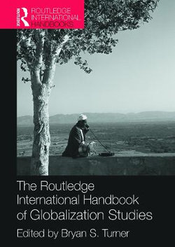 The Routledge International Handbook of Globalization Studies The Routledge International Handbook of Globalization Studies