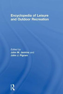 Encyclopedia of Leisure and Outdoor Recreation Encyclopedia of Leisure and Outdoor Recreation