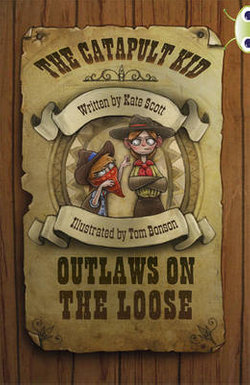 Bug Club Red (KS2) B/5B The Catapult Kid: Outlaws on the Loose 6-pack Bug Club Red (KS2) B/5B The Catapult Kid: Outlaws on the Loose 6-pack