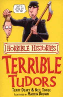 Horrible Histories: Terrible Tudors Horrible Histories: Terrible Tudors