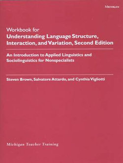Understanding Language Structure, Interaction, and Variation: Workbook Understanding Language Structure, Interaction, and Variation: Workbook