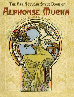The Art Nouveau Style Book of Alphonse Mucha The Art Nouveau Style Book of Alphonse Mucha