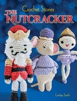 Crochet Stories: E. T. A. Hoffmann's the Nutcracker Crochet Stories: E. T. A. Hoffmann's the Nutcracker