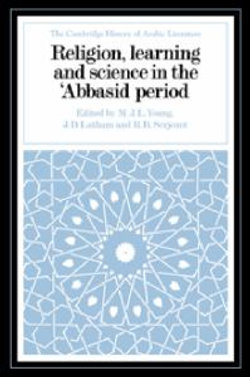 Religion, Learning and Science in the 'Abbasid Period Religion, Learning and Science in the 'Abbasid Period