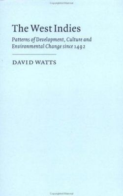 The West Indies: Patterns of Development, Culture and Environmental Change since 1492 The West Indies: Patterns of Development, Culture and Environmental Change since 1492