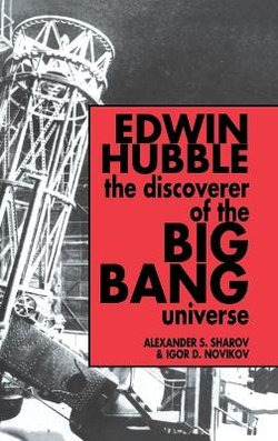 Edwin Hubble, The Discoverer of the Big Bang Universe Edwin Hubble, The Discoverer of the Big Bang Universe