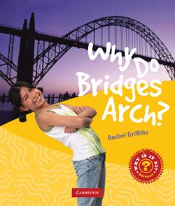 Why Do Bridges Arch? Why Do Bridges Arch?