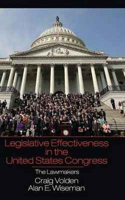 Legislative Effectiveness in the United States Congress Legislative Effectiveness in the United States Congress