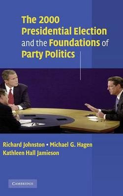 The 2000 Presidential Election and the Foundations of Party Politics The 2000 Presidential Election and the Foundations of Party Politics