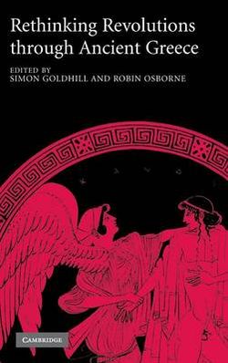 Rethinking Revolutions Through Ancient Greece Rethinking Revolutions Through Ancient Greece