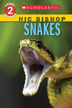 Snakes (Scholastic Reader, Level 2: Nic Bishop Reader #5) Snakes (Scholastic Reader, Level 2: Nic Bishop Reader #5)
