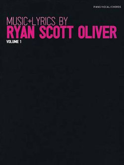 Music + Lyrics by Ryan Scott Oliver - Volume 1 Music + Lyrics by Ryan Scott Oliver - Volume 1