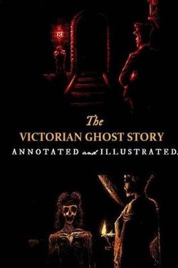 The Victorian Ghost Story The Victorian Ghost Story