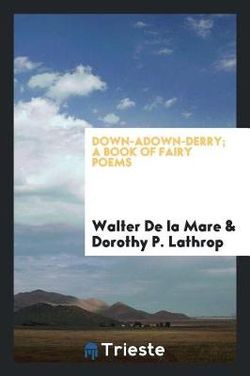Down-Adown-Derry; a Book of Fairy Poems Down-Adown-Derry; a Book of Fairy Poems