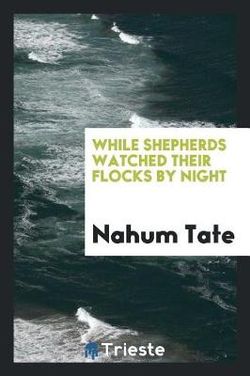 While Shepherds Watched Their Flocks by Night While Shepherds Watched Their Flocks by Night