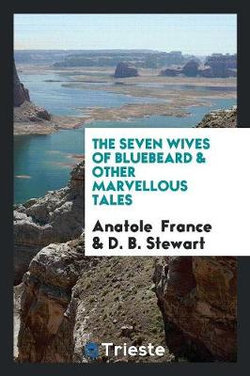 The Seven Wives of Bluebeard & Other Marvellous Tales The Seven Wives of Bluebeard & Other Marvellous Tales