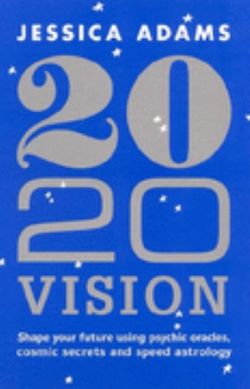 20/20 Vision: Shape your future using psychic oracles, cosmic secrets and speed astrology 20/20 Vision: Shape your future using psychic oracles, cosmic secrets and speed astrology