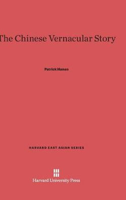 The Chinese Vernacular Story The Chinese Vernacular Story