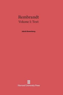 Rembrandt, Volume I: Text Rembrandt, Volume I: Text