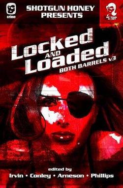 Shotgun Honey Presents: Locked and Loaded Shotgun Honey Presents: Locked and Loaded