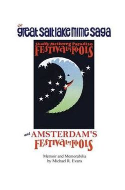 The Great Salt Lake Mime Saga and Amsterdam's Festival of Fools The Great Salt Lake Mime Saga and Amsterdam's Festival of Fools