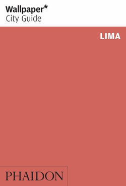 Wallpaper* City Guide Lima Wallpaper* City Guide Lima
