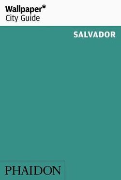Wallpaper* City Guide Salvador Wallpaper* City Guide Salvador
