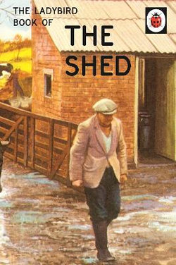 The Ladybird Book of the Shed The Ladybird Book of the Shed