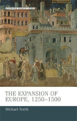 The Expansion of Europe, 1250-1500 The Expansion of Europe, 1250-1500