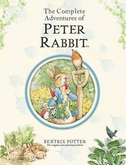 Peter Rabbit: The Complete Adventures of Peter Rabbit Peter Rabbit: The Complete Adventures of Peter Rabbit