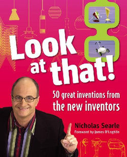 Look at That! 50 Great Inventions from the New Inventors Look at That! 50 Great Inventions from the New Inventors