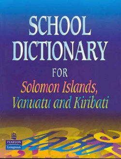 School Dictionary for Solomon Islands, Vanuatu and Kiribarti School Dictionary for Solomon Islands, Vanuatu and Kiribarti