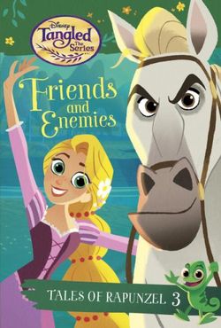 Tales of Rapunzel #3: Friends and Enemies (Disney Tangled the Series) Tales of Rapunzel #3: Friends and Enemies (Disney Tangled the Series)