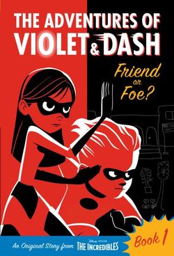 The Adventures of Violet and Dash: Friend or Foe? (Disney/Pixar the Incredibles 2) The Adventures of Violet and Dash: Friend or Foe? (Disney/Pixar the Incredibles 2)